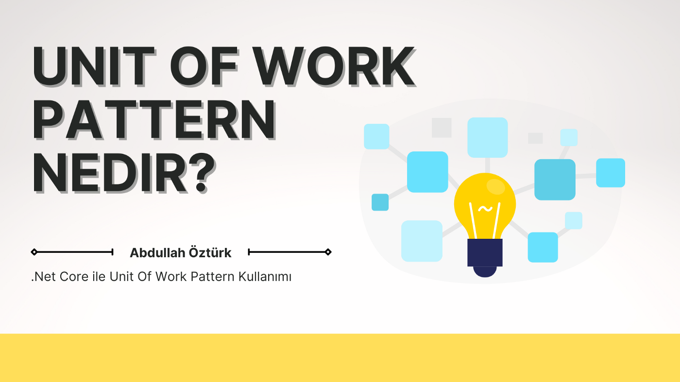 Unit Of Work Pattern Nedir?